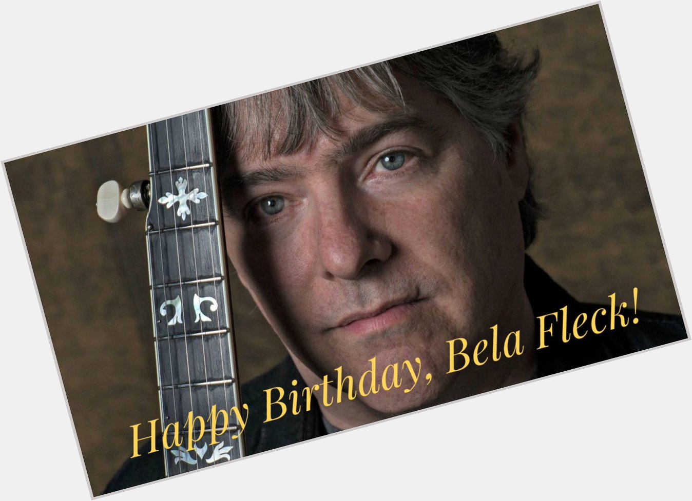 Happy 60th Birthday to banjo master, Bela Fleck!   