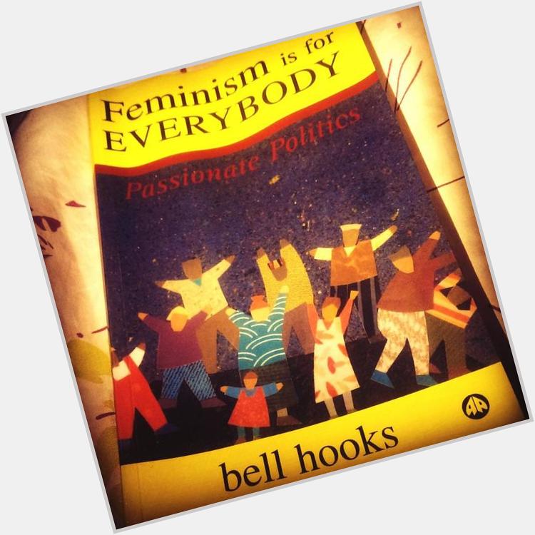 Happy birthday bell hooks, Im reading this for the 2nd time as birthday gift to you.   p 