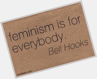 Happy Birthday Bell Hooks! Thank you for the wisdom! 