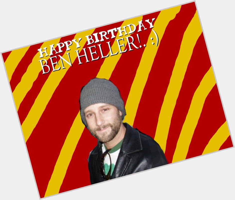 Happy Birthday To You Ben Heller!. :) 
