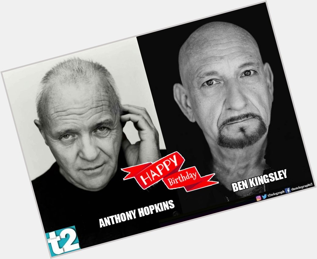 T2 wishes a very happy birthday to Holly stalwarts and Ben Kingsley. 