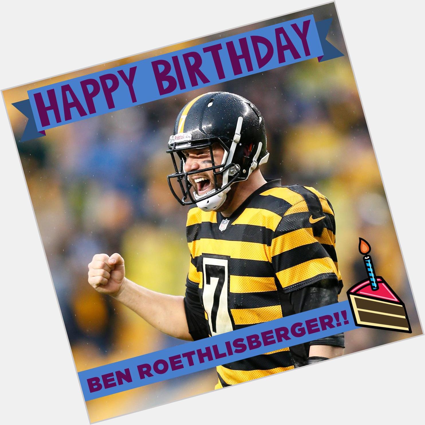 Happy Birthday to QB Ben Roethlisberger! 