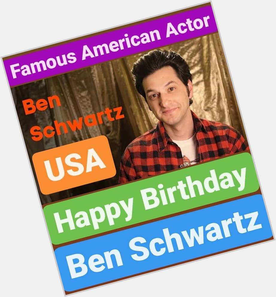 Happy Birthday 
Ben Schwartz   
