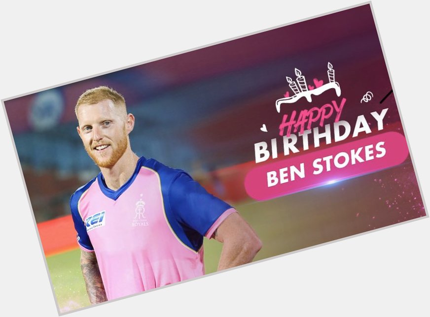 Happy Birthday Ben Stokes! Have a great day!   Rajasthan Royals 