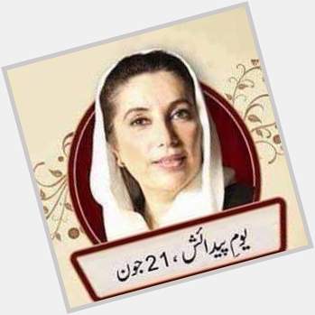 Happy Birthday Daughter of East Shaheed Mohtarma Benazir Bhutto . 