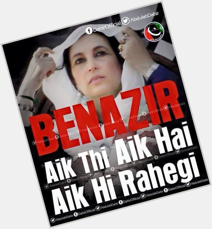 Happy birthday Shaheed Benazir Bhutto!   The heart is so full of you now, and always. Your courage,warmth and leader 