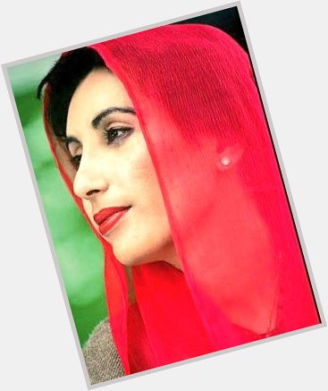 Happy Birthday Daughter of the east Shaheed Rani Muhtarma Benazir Bhutto 