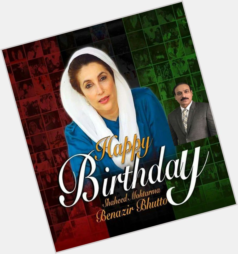 Happy Birthday Shaheed Mohtarma Benazir Bhutto
Sahiba  