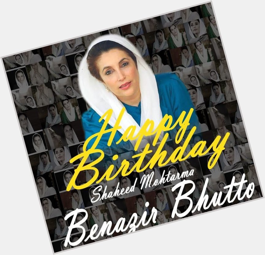 Happy Birthday Daughter of East Shaheed Mohtarma Benazir Bhutto. 
You live in our hearts  