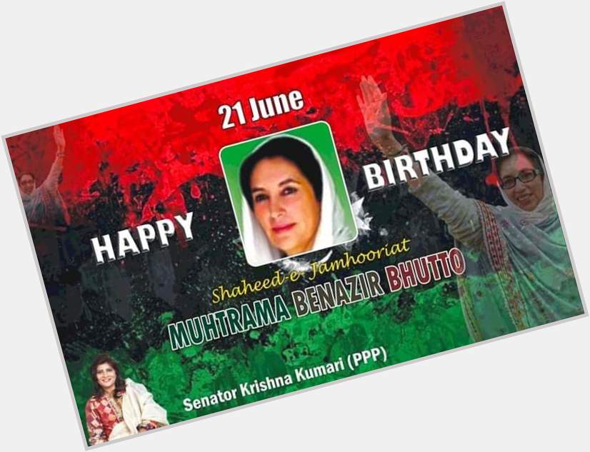Happy Birthday Shaheed Rani Benazir Bhutto   