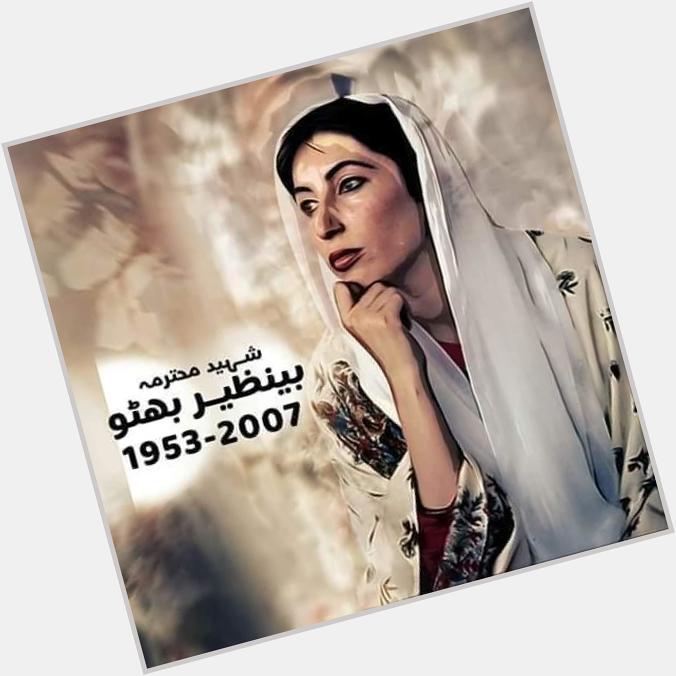 Happy Birthday to the icon of bravery and symbol of peace Shaheed Mutarma Benazir Bhutto 