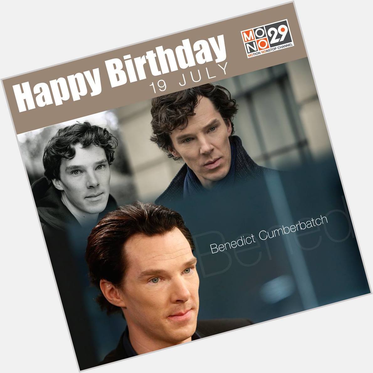 19 July Happy Birthday 
Benedict Cumberbatch
(Sherlock,Star Trek Into Darkness,The Imitation Game) 