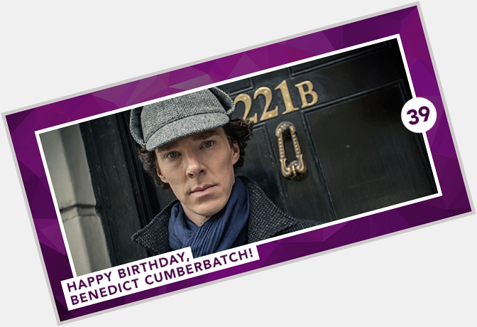 Happy birthday to the now 39-year-old Brit, Benedict Cumberbatch!  