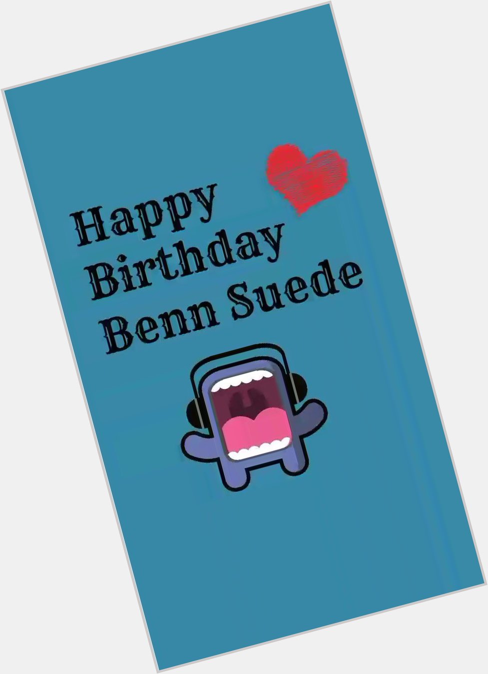 Happy Birthday Benn Suede <3  