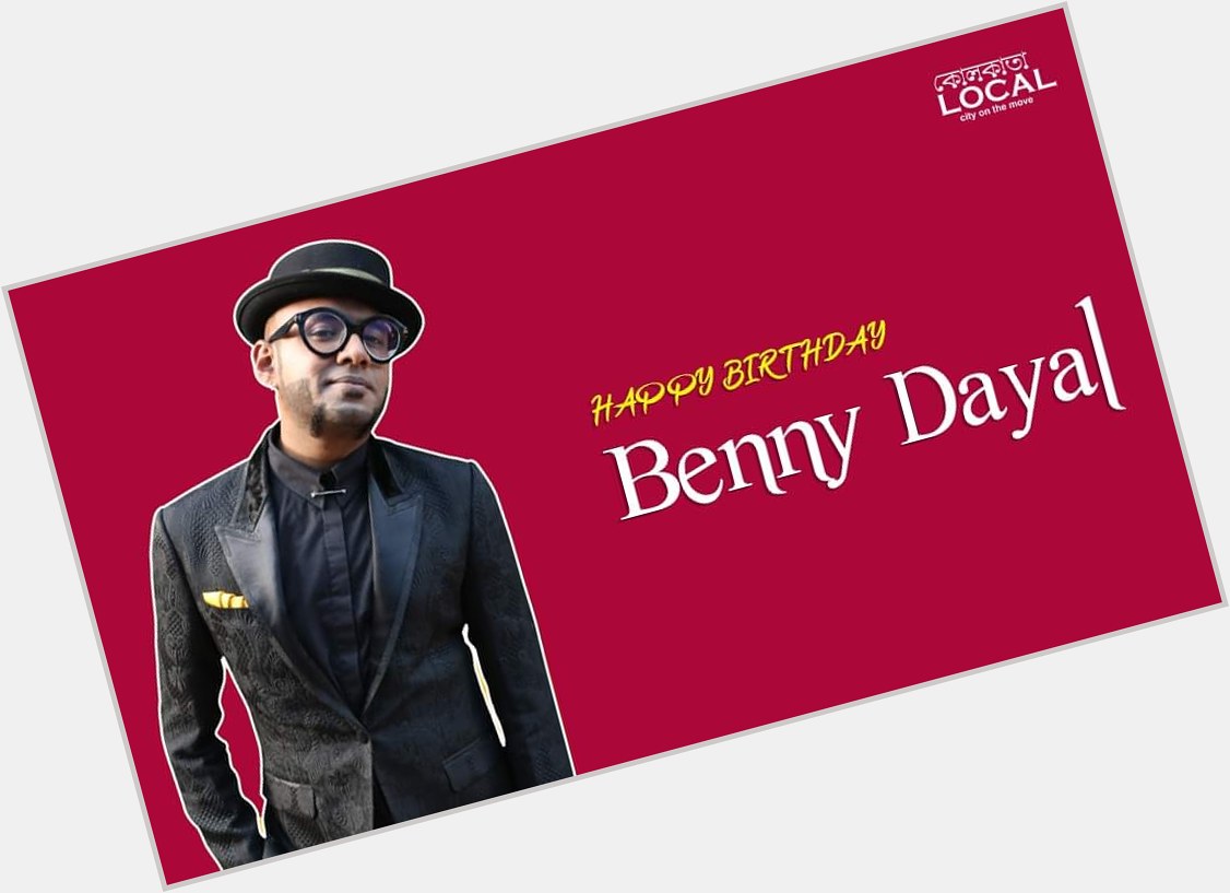 Wishing a very happy birthday to Benny Dayal 