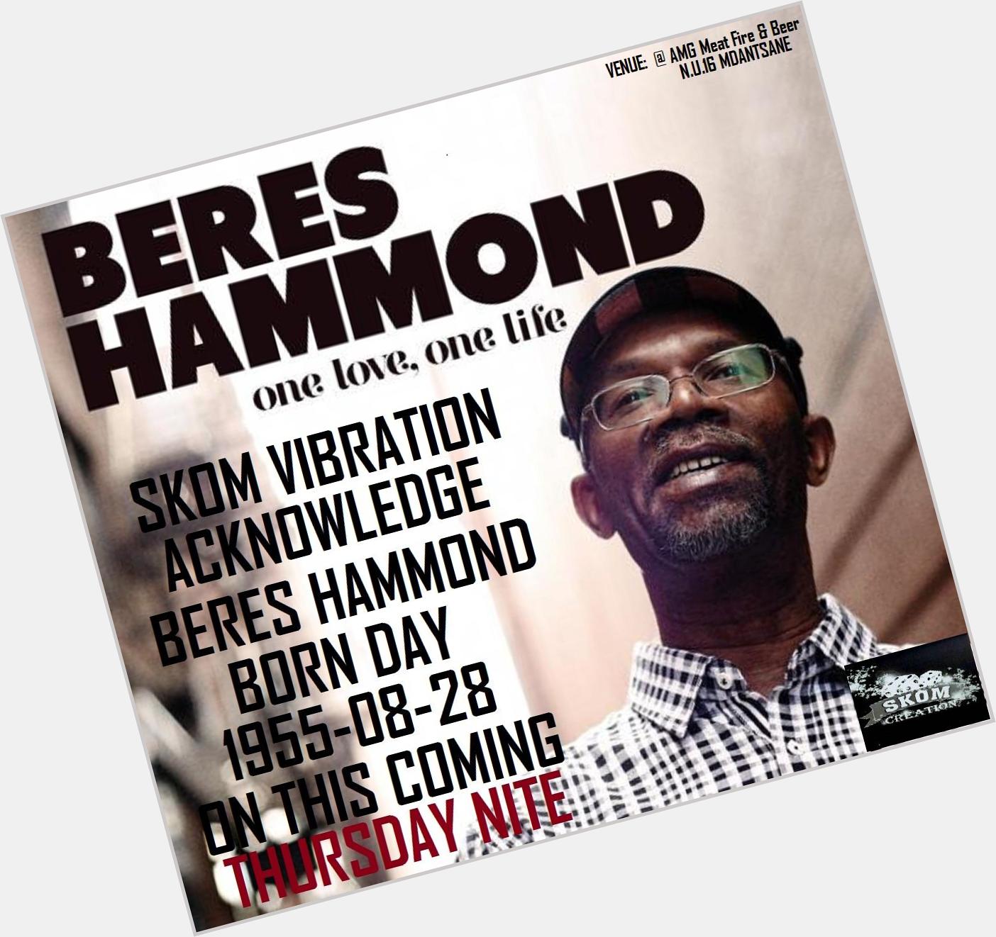 ON THIS COMING THURSDAY SKOM VIBRATION IS ACKNOWLEDGE THE LIVING LEGEND \"BERES HAMMOND\" HAPPY BIRTHDAY ! MAN OF SOil. 
