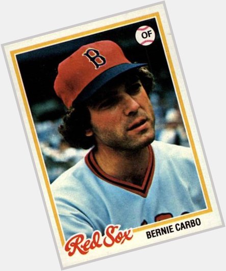 8/5/47  Happy 70th Birthday to one of my all-time favorite players Bernie Carbo!  
(1978 Topps card) 