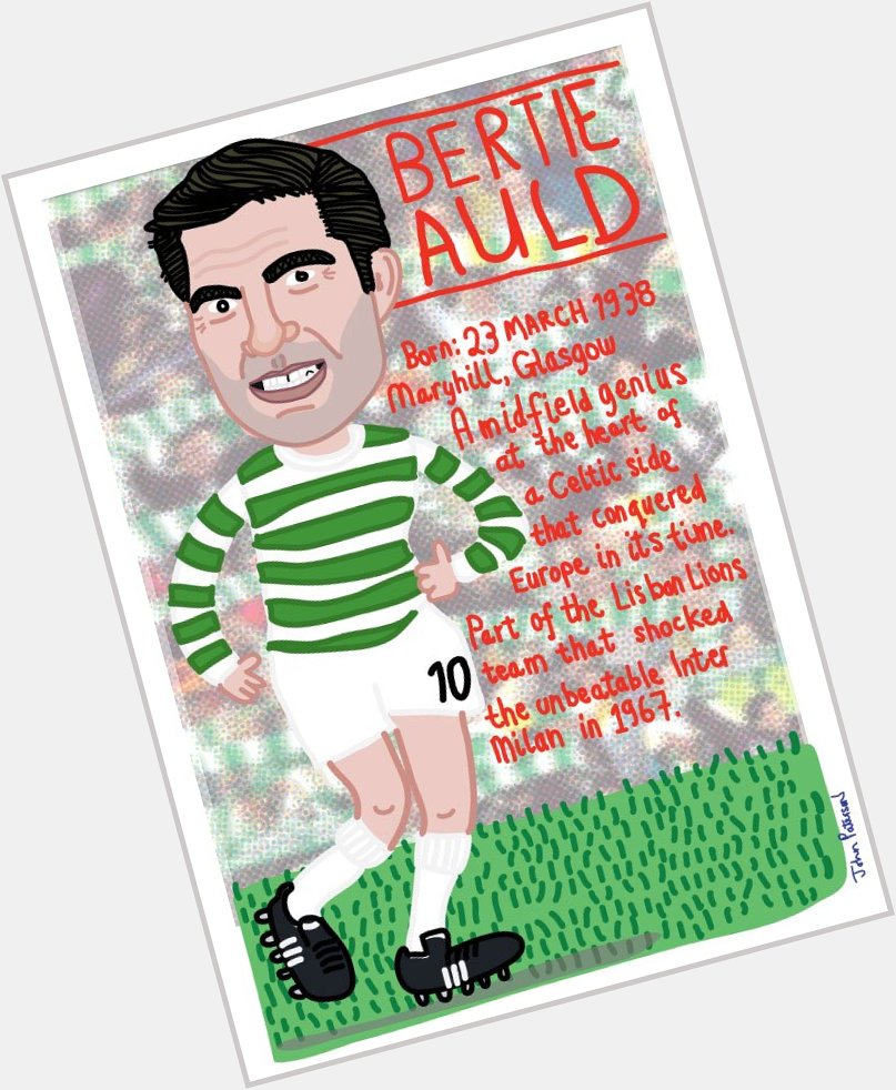 Happy 79th Birthday to Lisbon Lion, Bertie Auld  