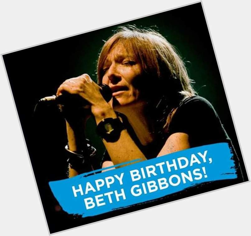 Happy Birthday - Beth Gibbons 
Born: 4 January 1965 