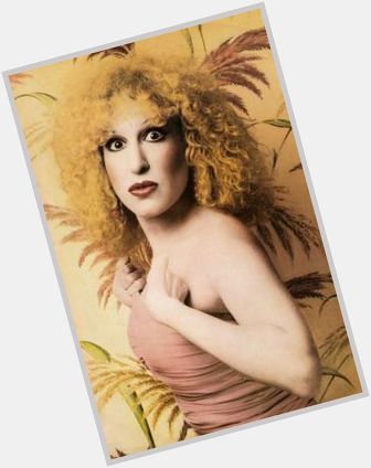 Happy Birthday Bette Midler  - 70 years today! 