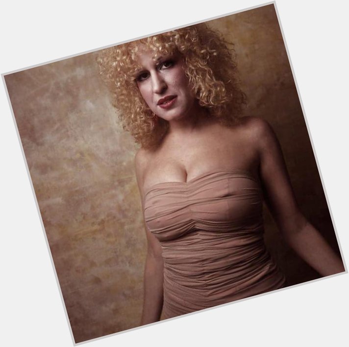 Happy 76th birthday to Bette Midler!          