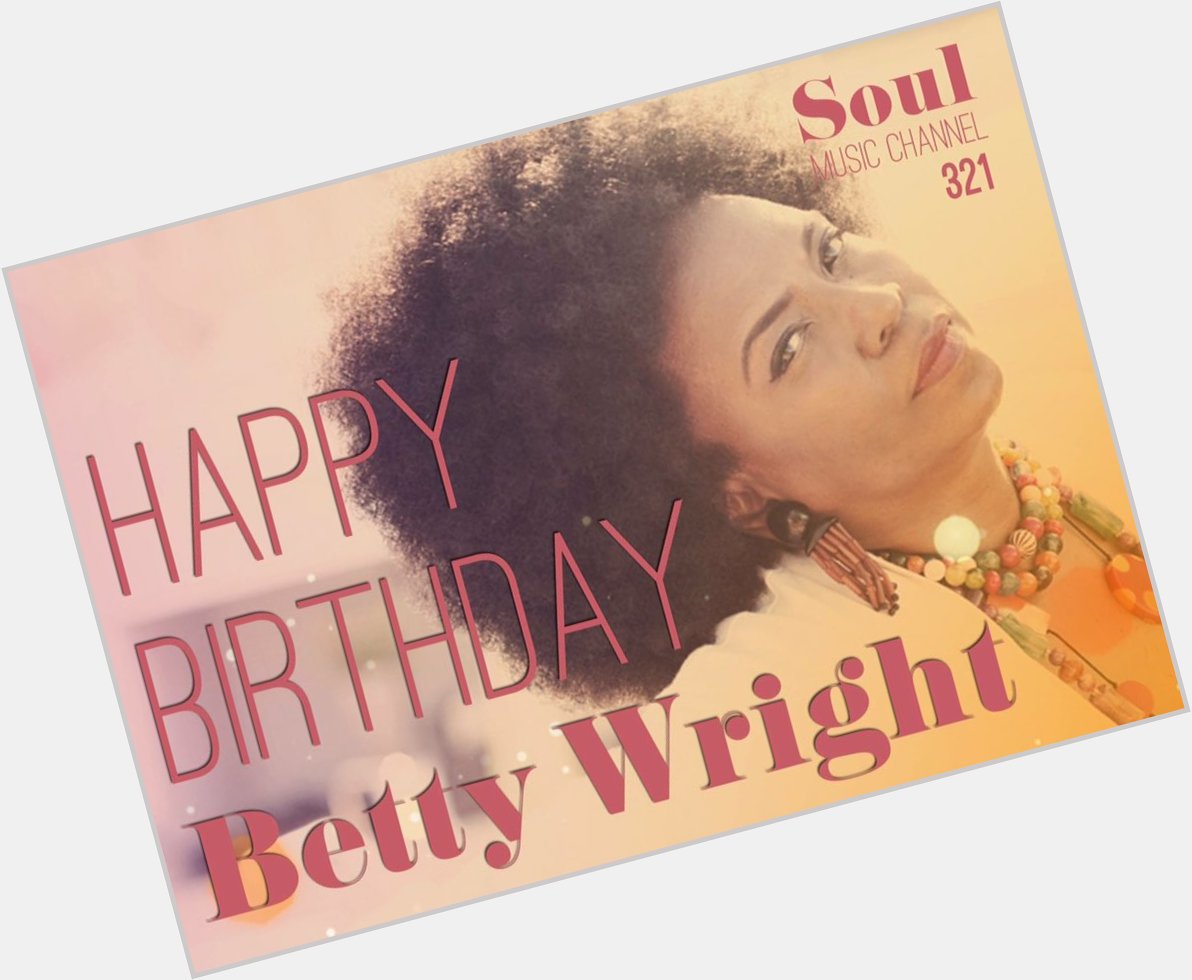 Happy Birthday to soul and R&B singer-songwriter Betty Wright! 