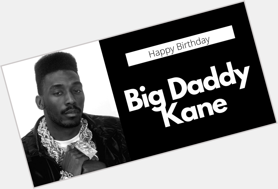 Happy 52nd Birthday Big Daddy Kane! 