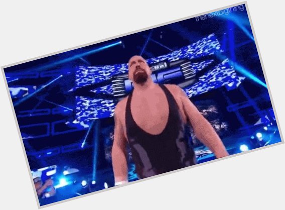   Happy Birthday The Big Show 