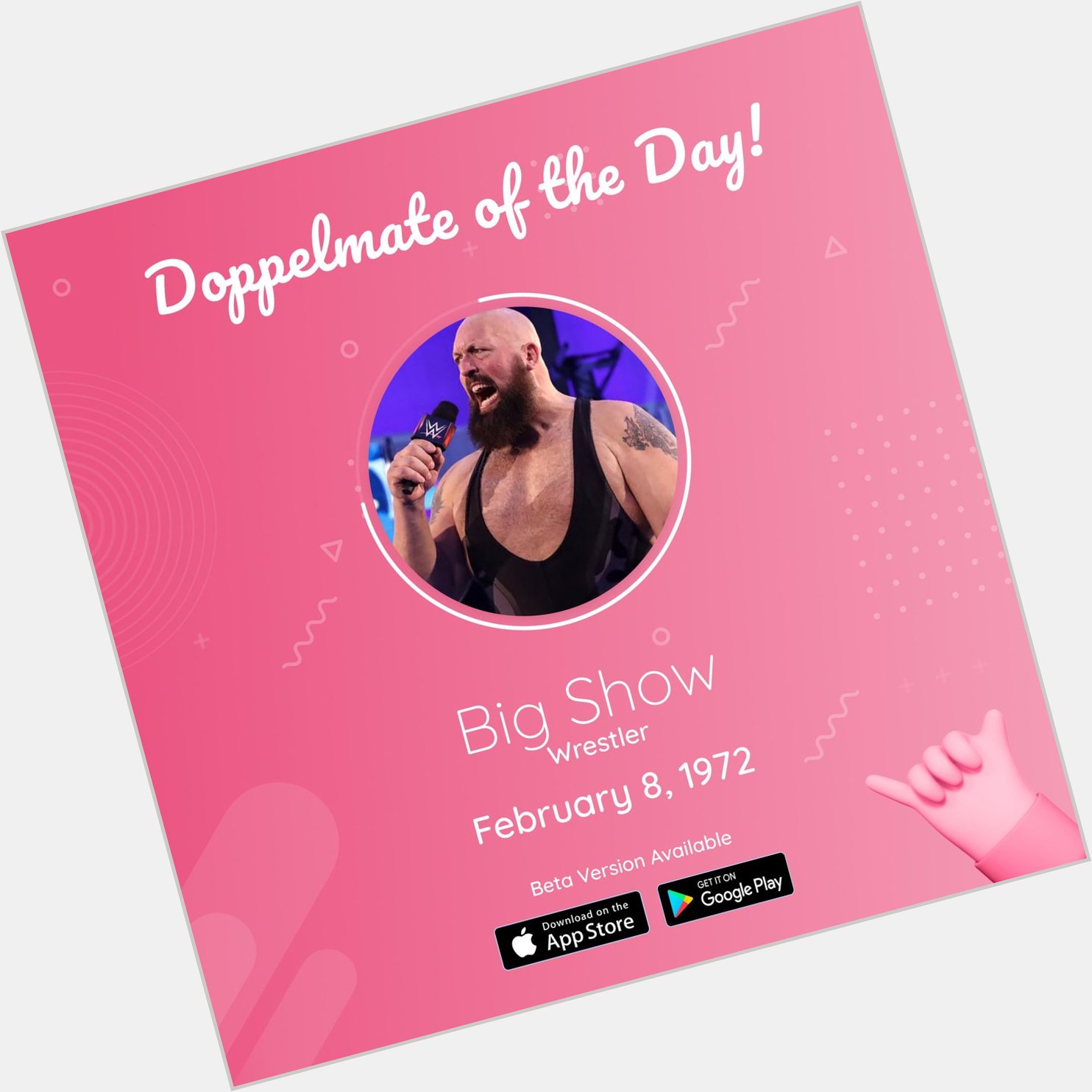 Happy Birthday, Big Show Visit our website to try the Beta App!     