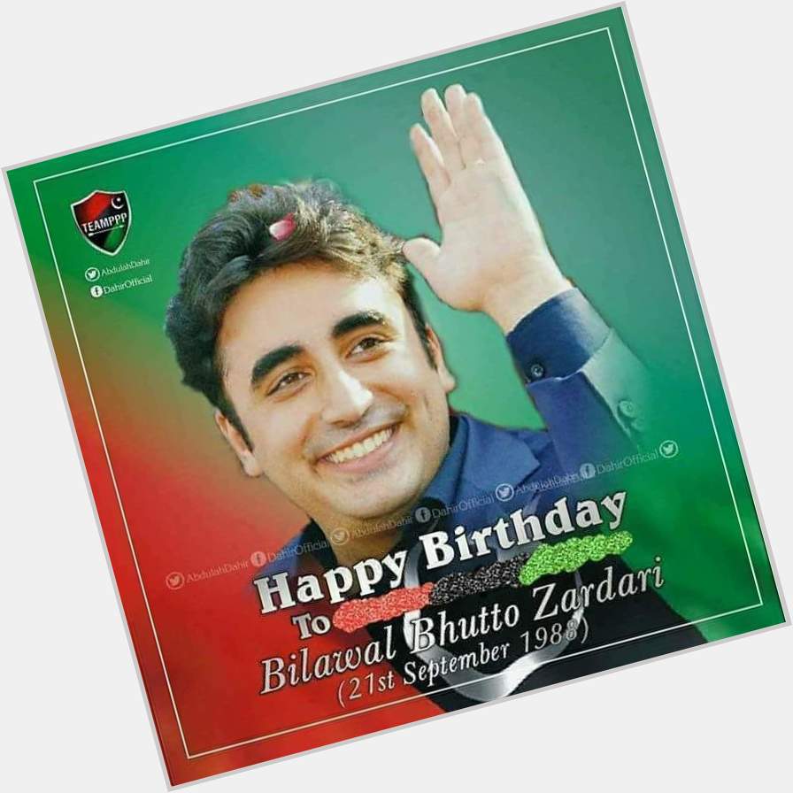 Happy Birthday Chairman Bilawal Bhutto Zardari   