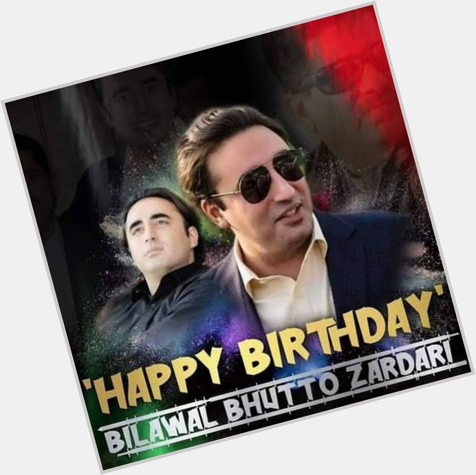 Happy Birthday Next Pm Of Pakistan Bilawal Bhutto Zardari  