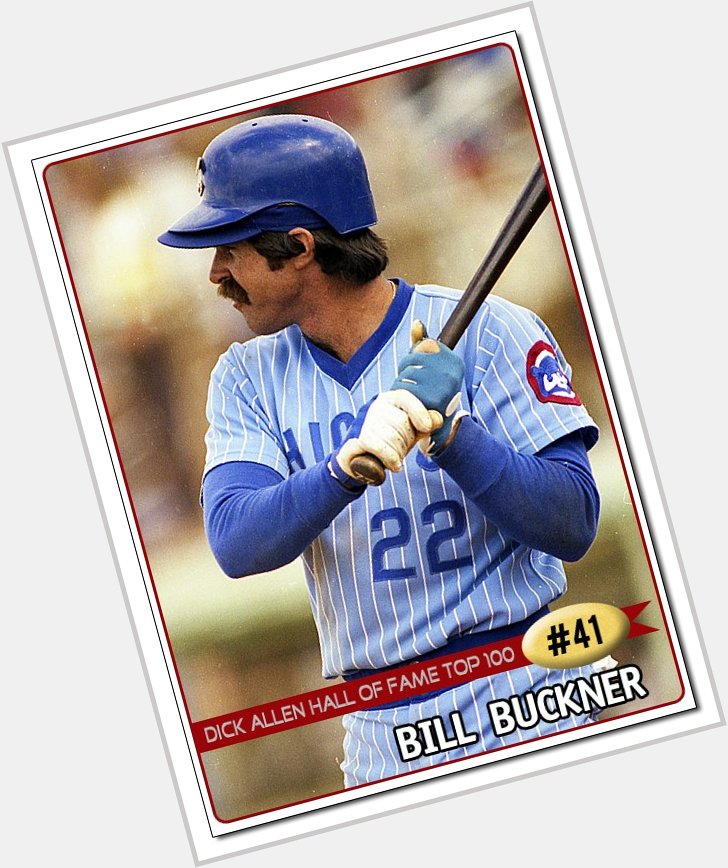 HAPPY BIRTHDAY to former Cubs player Bill Buckner.Still one of my favorites. 