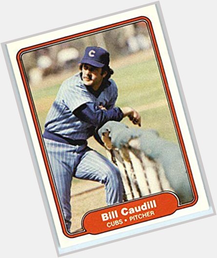 Happy Birthday, Bill Caudill. He played for the Cubs from 1979-1981. 
