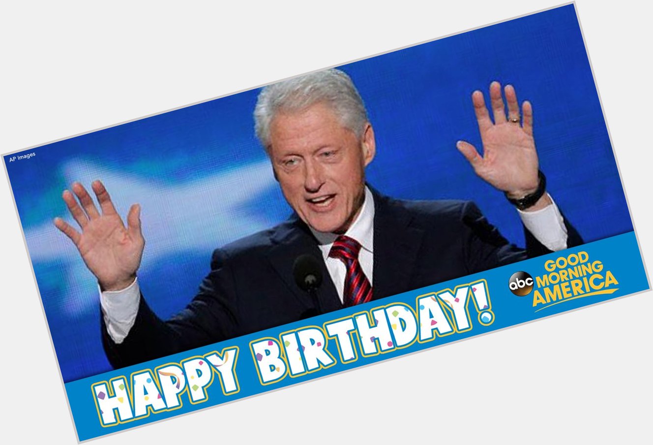 Happy Birthday to former President Bill Clinton  