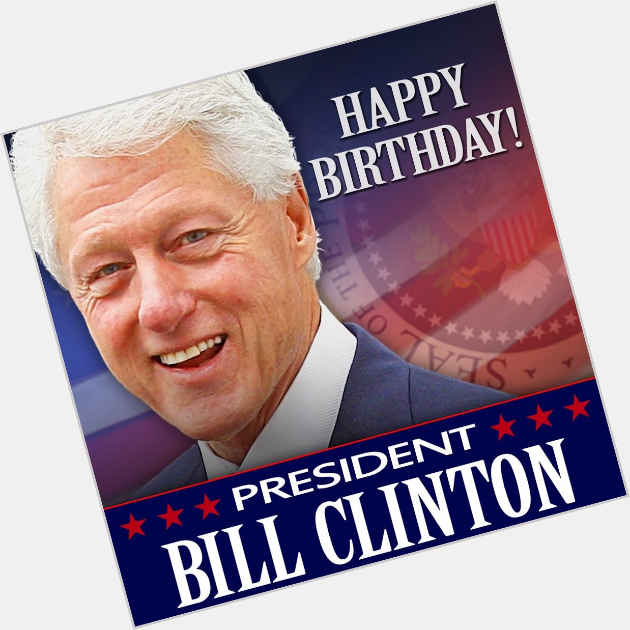 HAPPY BIRTHDAY! Former President Bill Clinton turns 72 today. 