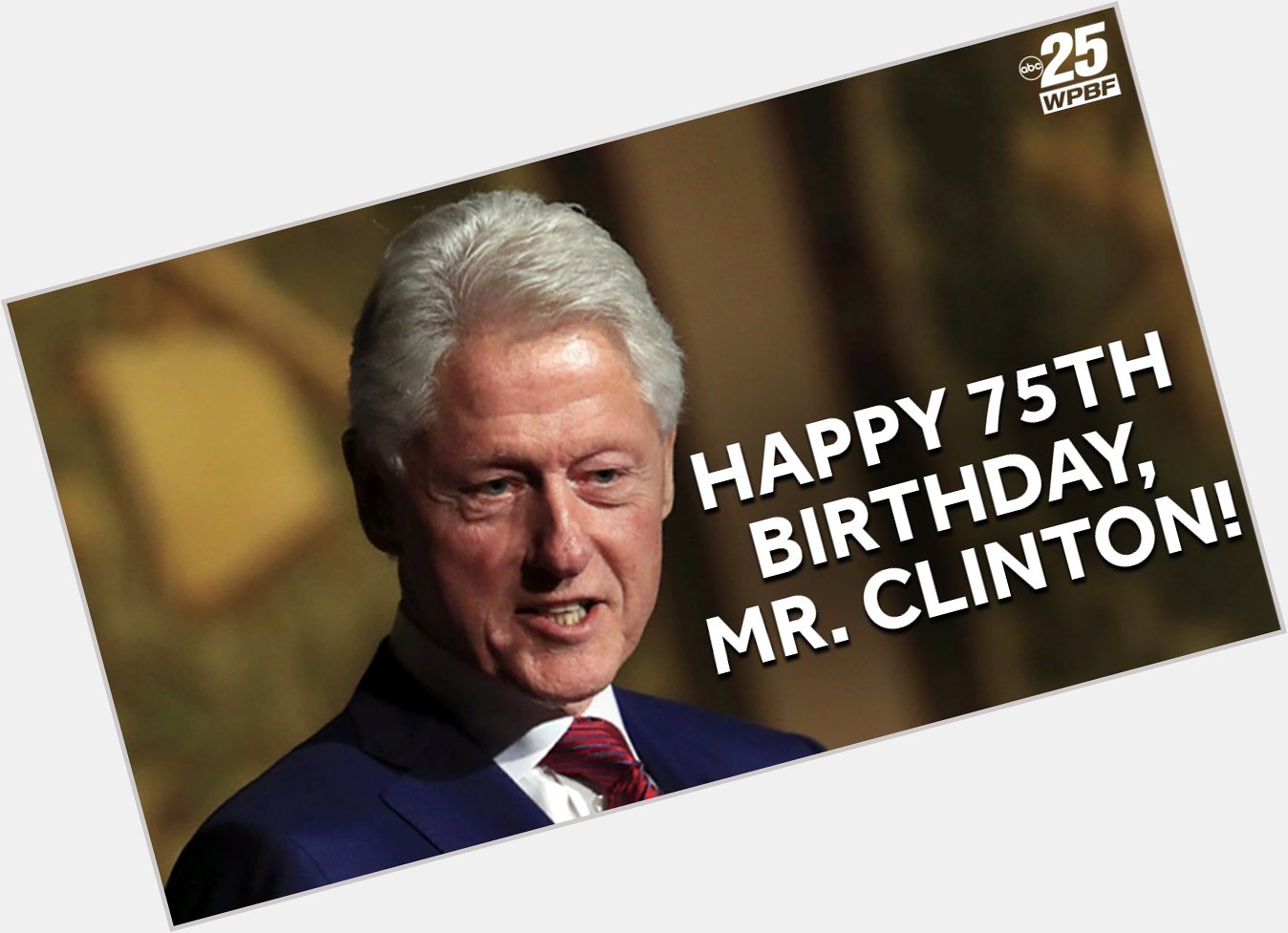  HAPPY BIRTHDAY! Former President Bill Clinton turns 75 today! Wish him with us! 