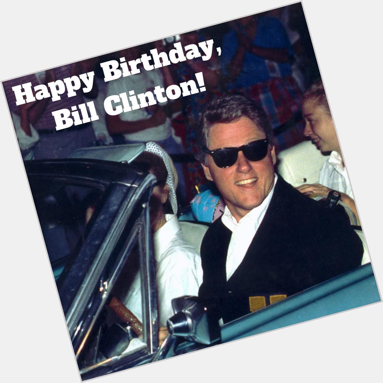 Happy birthday, Bill Clinton! He is celebrating his 73rd birthday today. 