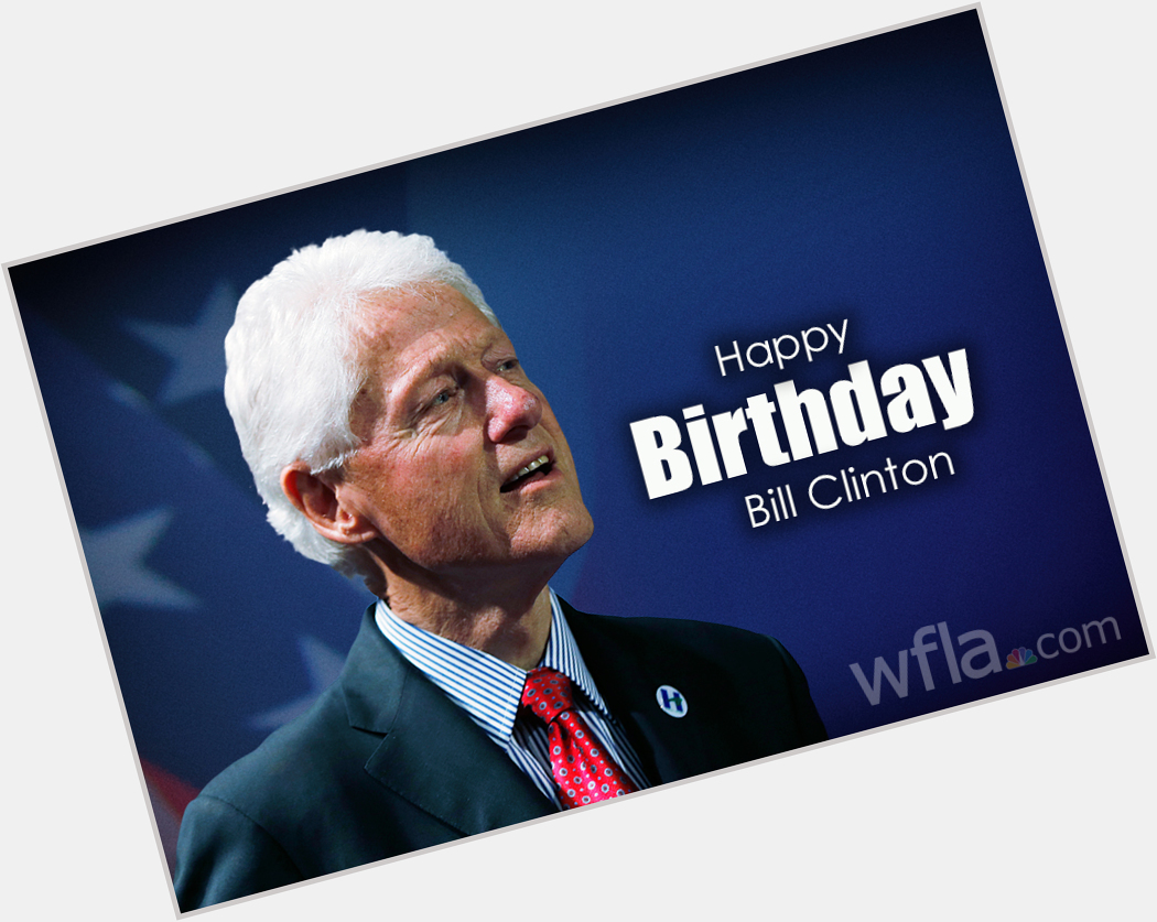 Happy 74th Birthday to former President Bill Clinton!  