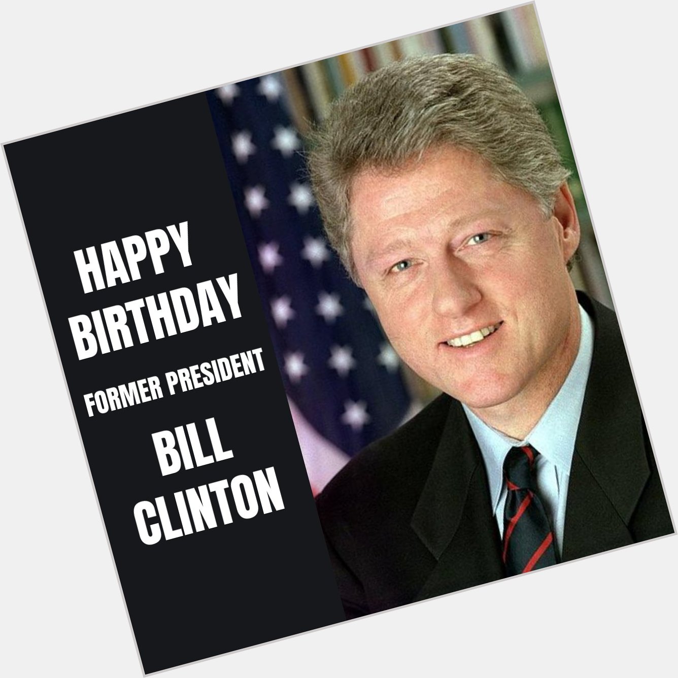 Happy Birthday to former President Bill Clinton! 