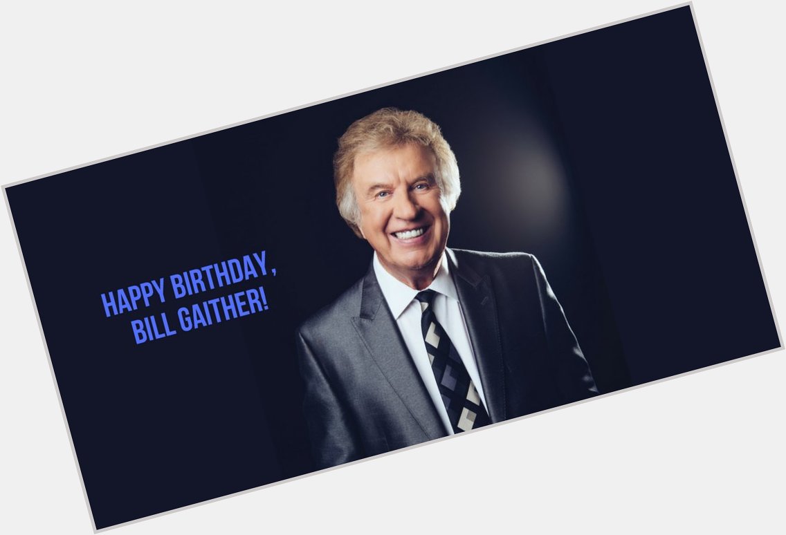 Help us wish a big \"Happy Birthday\" to Bill Gaither, today!! 