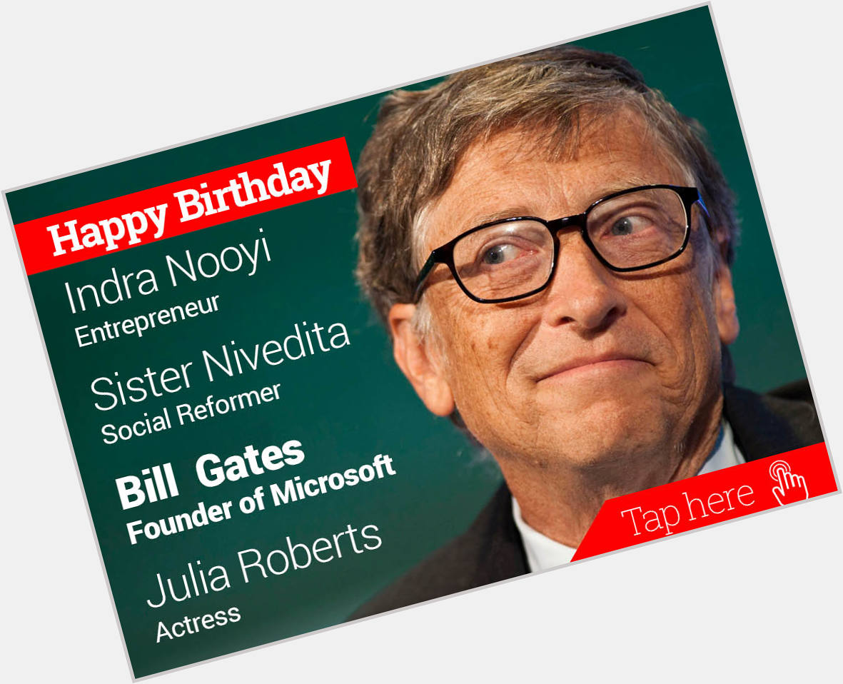 Happy Birthday Indra Nooyi, Sister Nivedita, Bill Gates, Julia Roberts 
