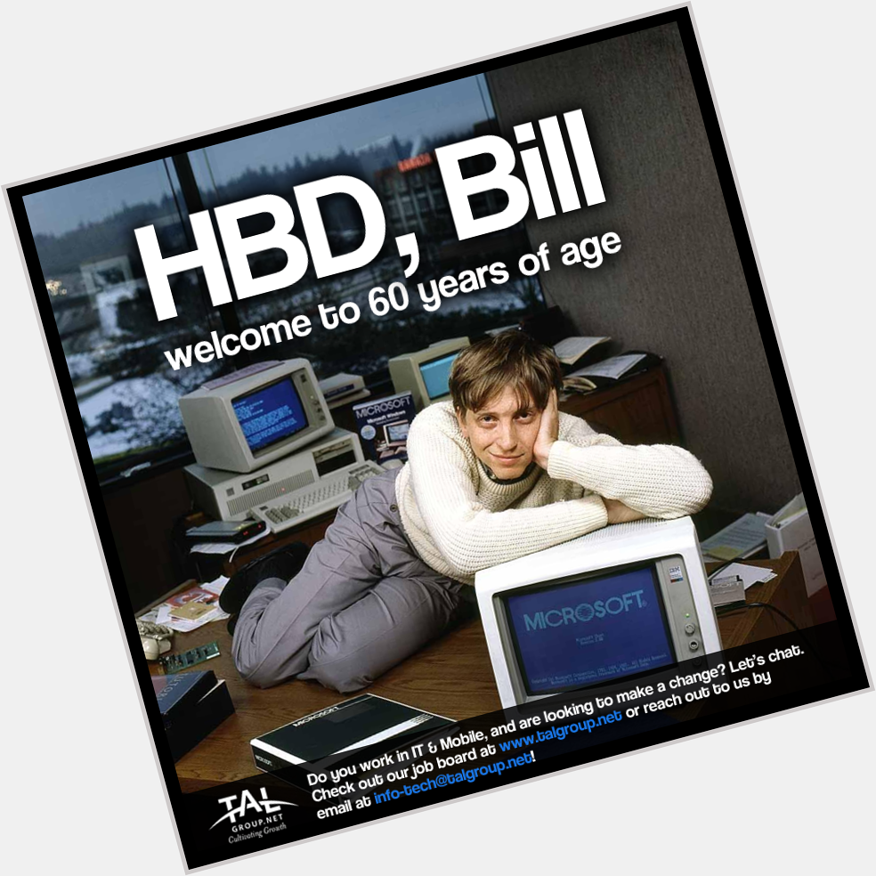 Microsoft co-founder Bill Gates turns 60 years of age today. Happy Birthday, Bill!   