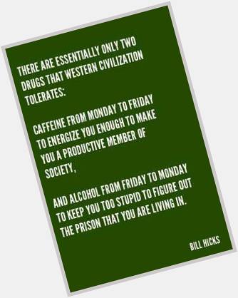 Happy dead birthday, Bill Hicks. 