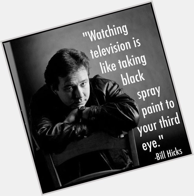 Happy Birthday to the Legend comic himself  

Wayyy ahead of his tiiime

~ R.I.P Bill Hicks ~
12/6/61 2/26/1994 