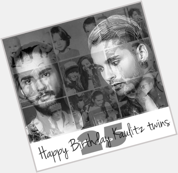  happy Birthday Tom & Bill Kaulitz. I wish you the best day ever. Alles Gute zum Geburtstag¡¡¡¡ 