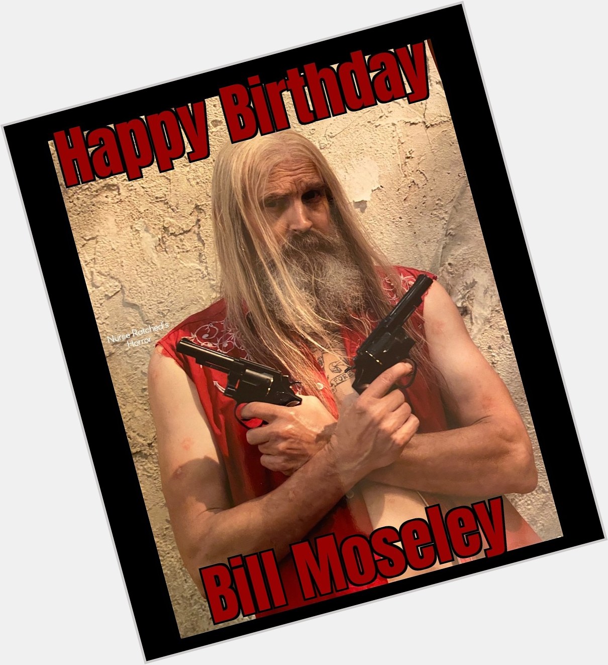 Love this guy! Happy Birthday to Bill Moseley!    