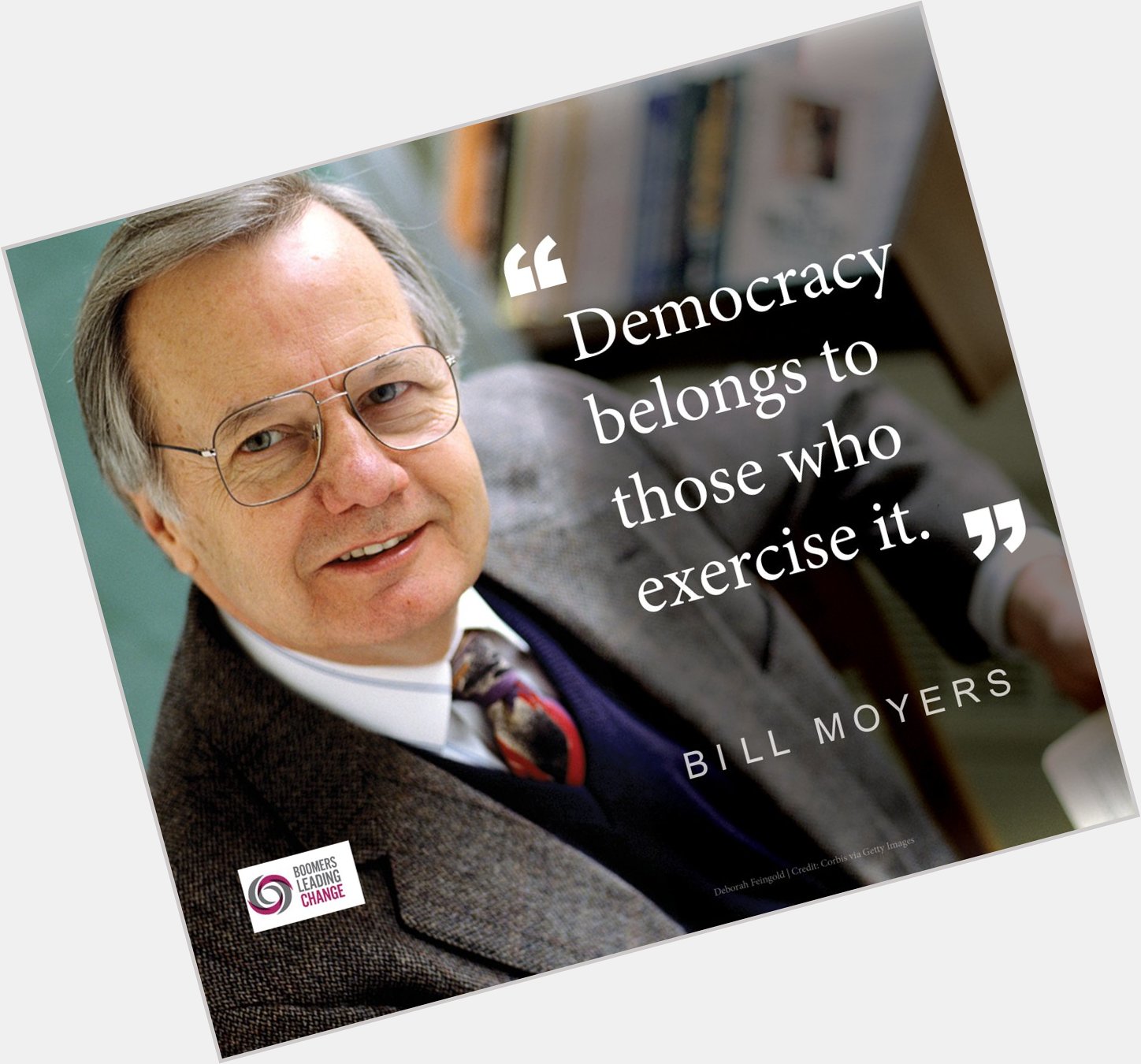 \"Democracy belongs to those who exercise it.\"
Happy Bill Moyers, 86
Born 