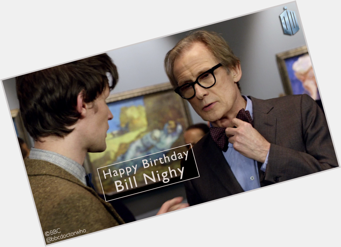 Happy birthday, Bill Nighy! 
And here he is in Vincent and the Doctor: 