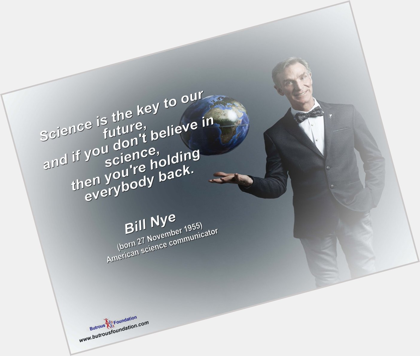 Advice to the  from Bill Nye,
Happy 63rd Birthday 