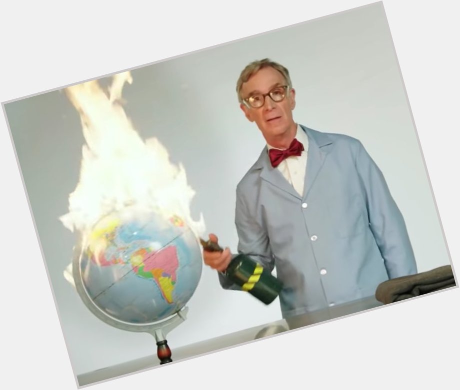 Bill Nye, you light my fire. Happy birthday to the one and the only! 
